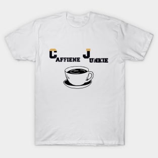caffiene junkie coffee lovers T-Shirt